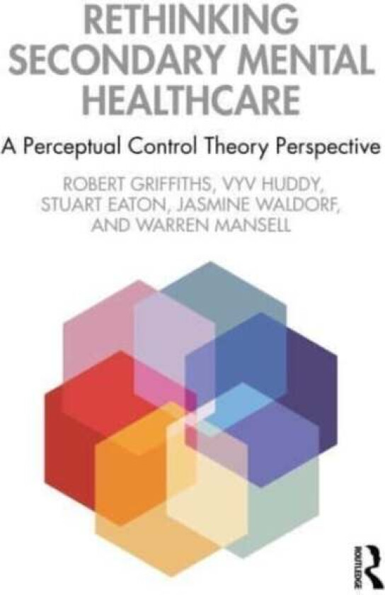 Rethinking Secondary Mental Healthcare av Robert (Lecturer The University of Manchester UK) Griffiths, Vyv (Curriculum Director University of Sheffiel