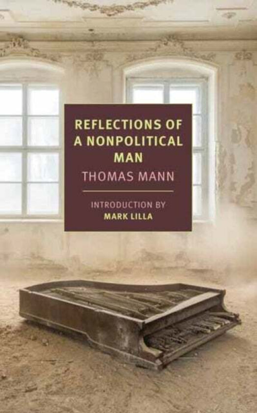 Reflections of a Nonpolitical Man av Thomas Mann, Walter D. Morris