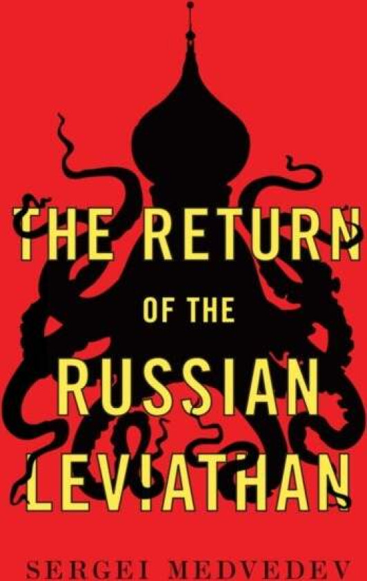 The Return of the Russian Leviathan av Sergei (Higher School of Economics Moscow) Medvedev