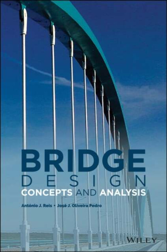 Bridge Design av Antonio J. (Technical University of Lisbon Portugal) Reis, Jose J. Oliveira Pedro