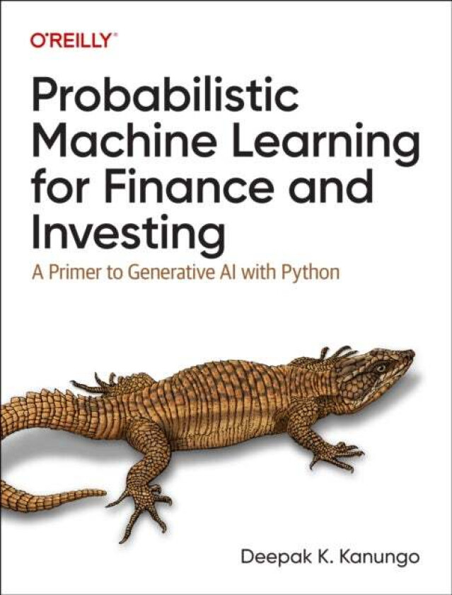 Probabilistic Machine Learning for Finance and Investing av Deepak K. Kanungo