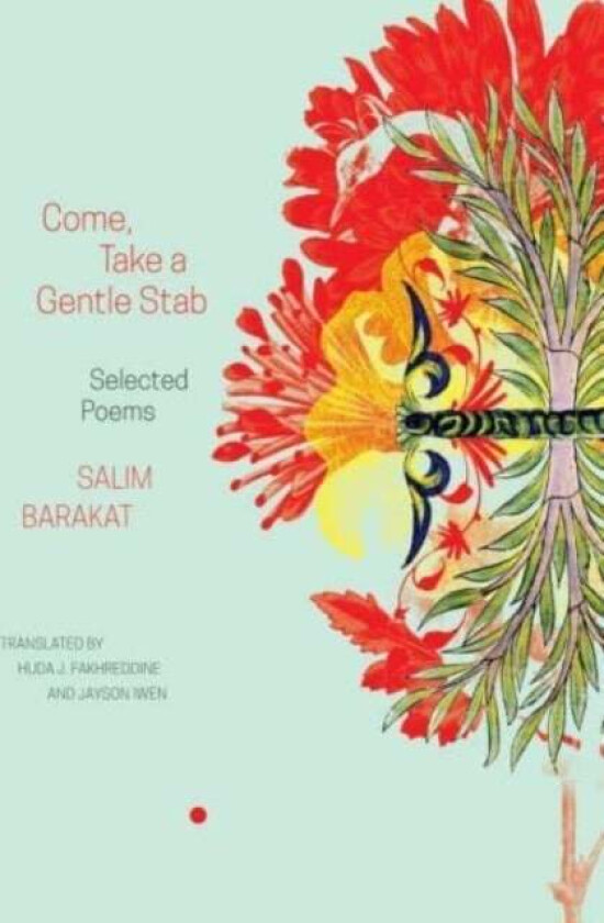 Come, Take a Gentle Stab - Selected Poems av Salim Barakat, Huda J. Fakhreddine, Jayson Iwen