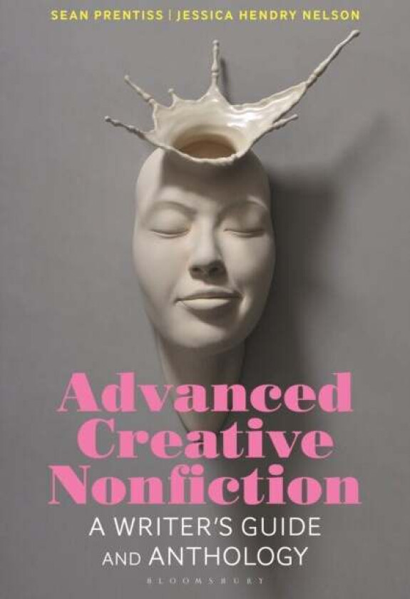 Advanced Creative Nonfiction av Dr Sean (Assistant Professor of English Norwich University USA Norwich University USA) Prentiss, Jessica Hendry (Virgi