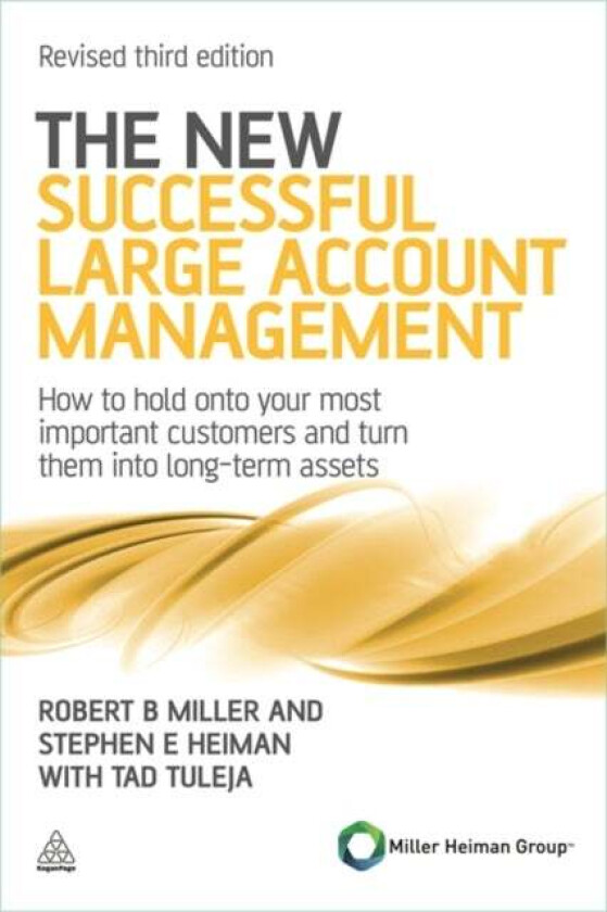 The New Successful Large Account Management av Robert B Miller, Stephen E Heiman, Tad Tuleja