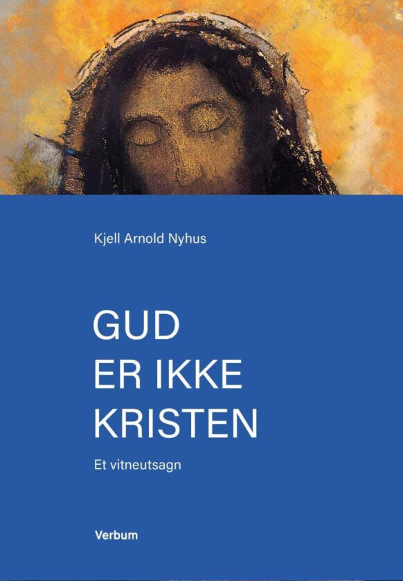 Gud er ikke kristen av Kjell Arnold Nyhus