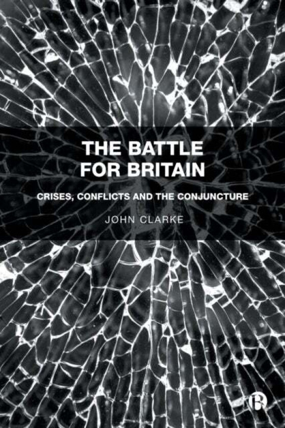 The Battle for Britain av John (Faculty of Arts and Social Sciences The Open University) Clarke