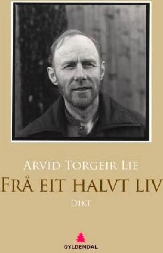 Frå eit halvt liv av Arvid Torgeir Lie