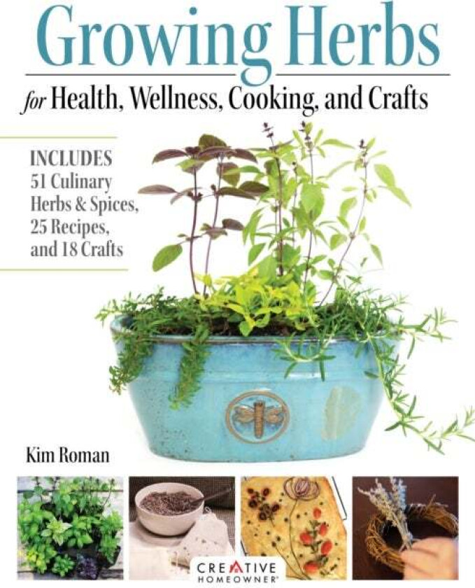 Growing Herbs for Health, Wellness, Cooking, and Crafts av Kim Roman