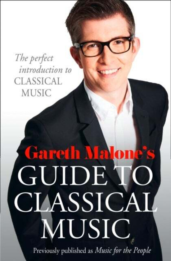 Gareth Malone's Guide to Classical Music av Gareth Malone