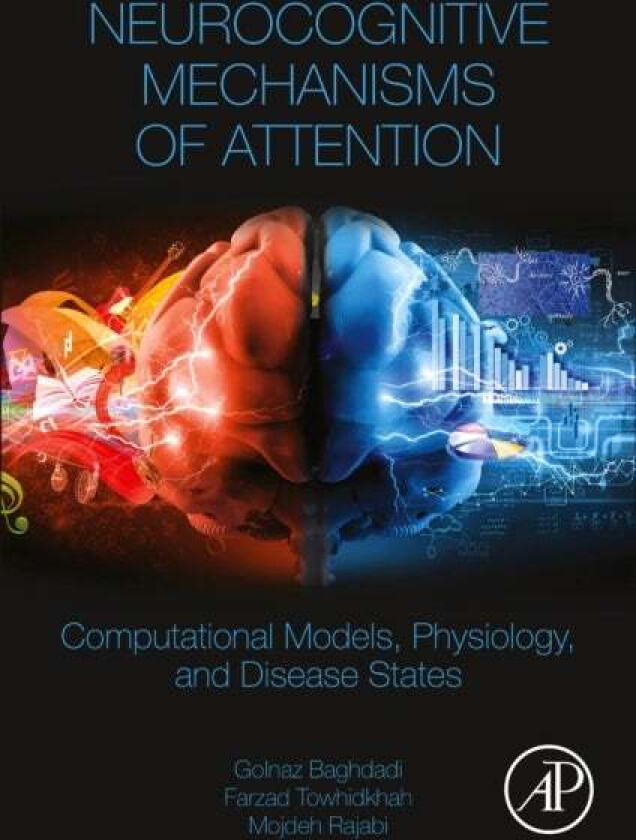 Neurocognitive Mechanisms of Attention av Golnaz (Researcher Amirkabir University of Technology Tehran Iran) Baghdadi, Farzad (Faculty member Departme