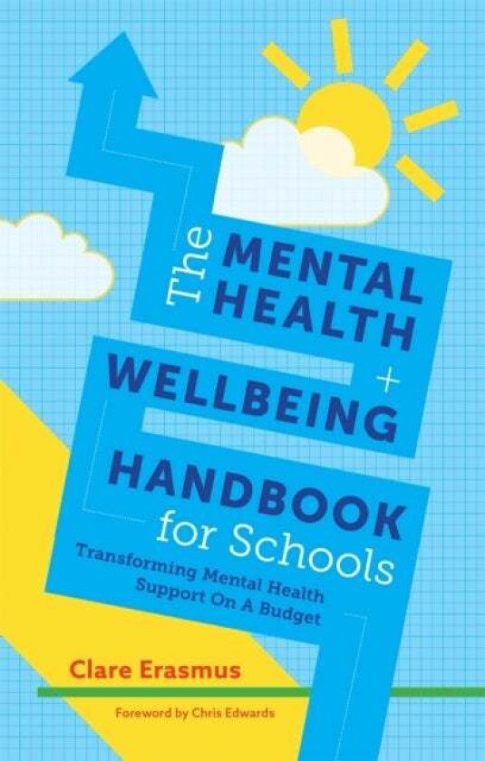 The Mental Health and Wellbeing Handbook for Schools av Clare Erasmus