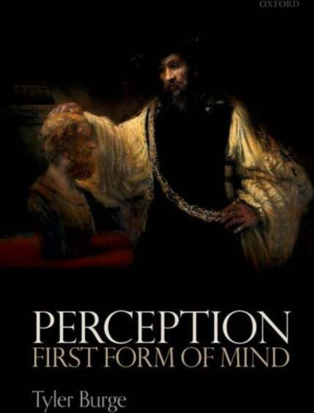 Perception: First Form of Mind av Tyler (Flint Professor of Philosophy Flint Burge