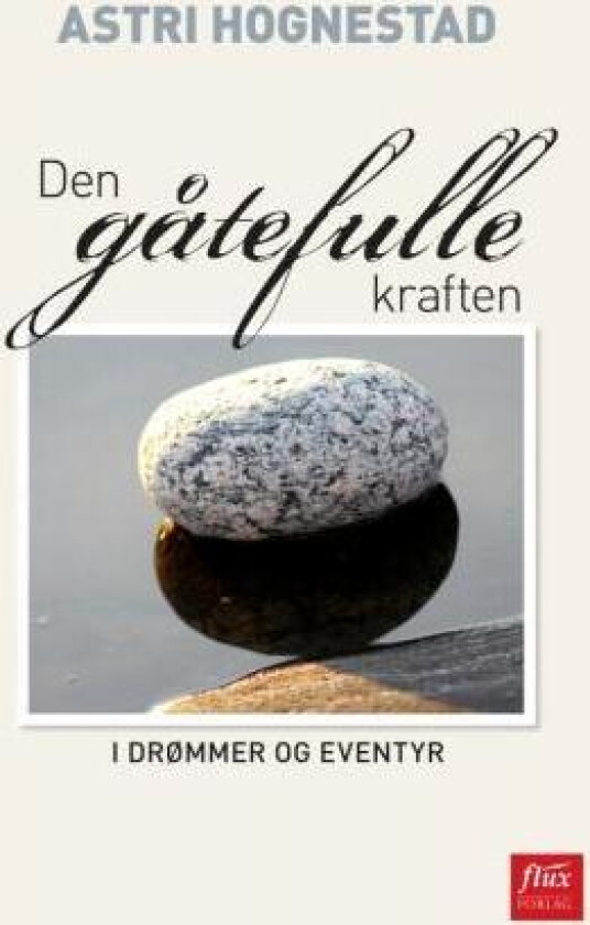Den gåtefulle kraften av Astri Hognestad