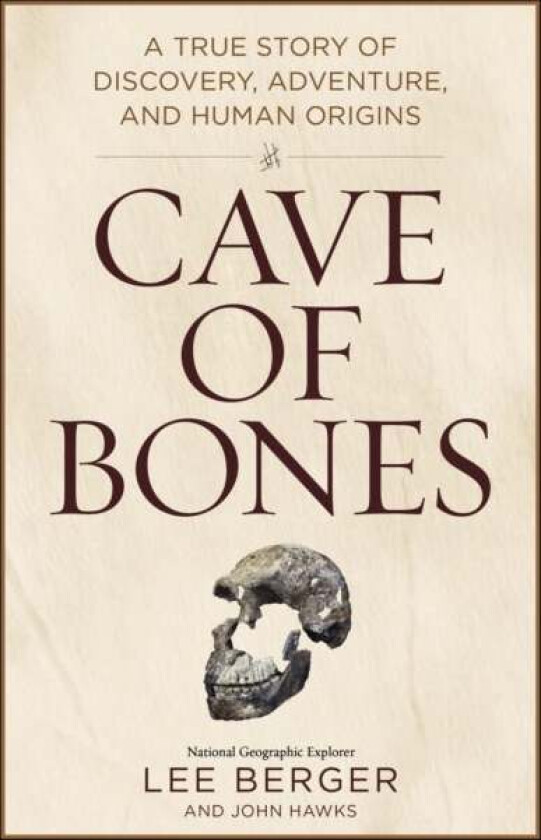 Cave of Bones av Lee Berger, John Hawks