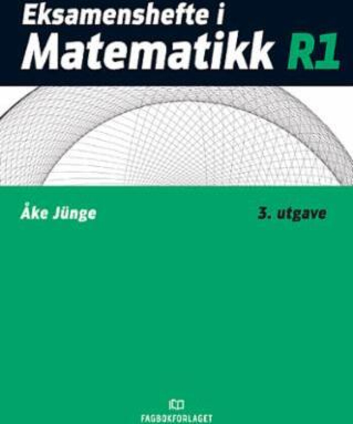 Eksamenshefte i matematikk R1 av Åke Jünge