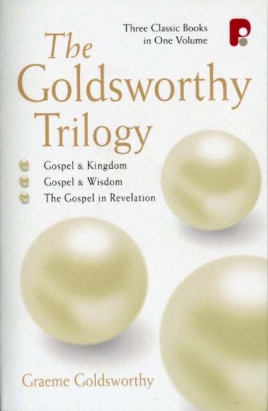 The Goldsworthy Trilogy: Gospel & Kingdom, Wisdom & Revelation av Graeme Goldsworthy