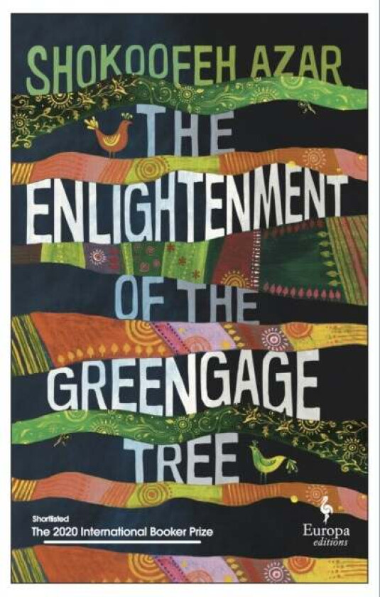 The Enlightenment of the Greengage Tree: SHORTLISTED FOR THE INTERNATIONAL BOOKER PRIZE 2020 av Shokoofeh Azar