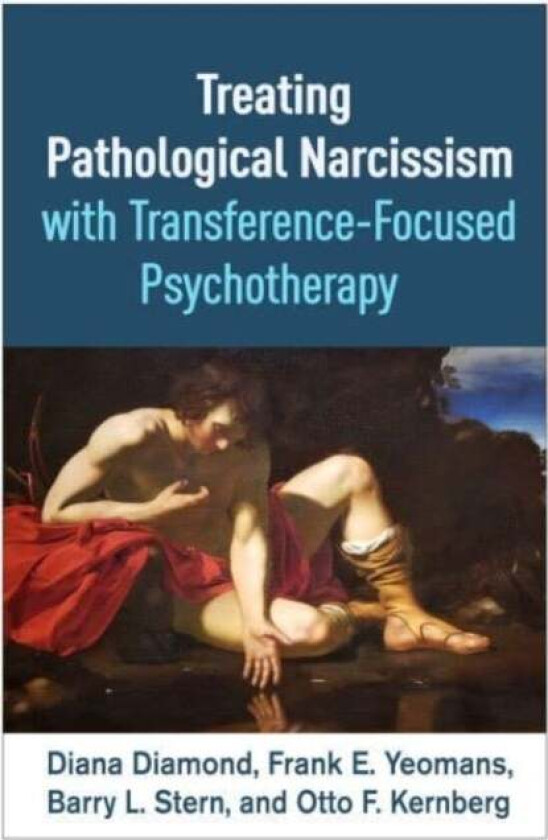Treating Pathological Narcissism with Transference-Focused Psychotherapy av Diana Diamond