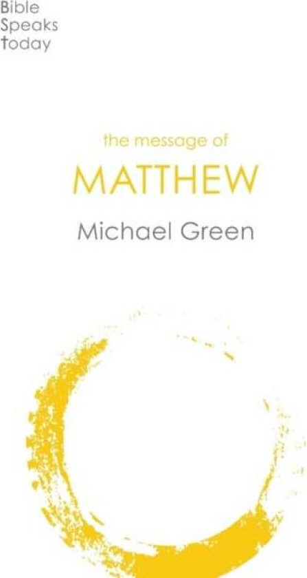 The Message of Matthew av Michael (Author) Green