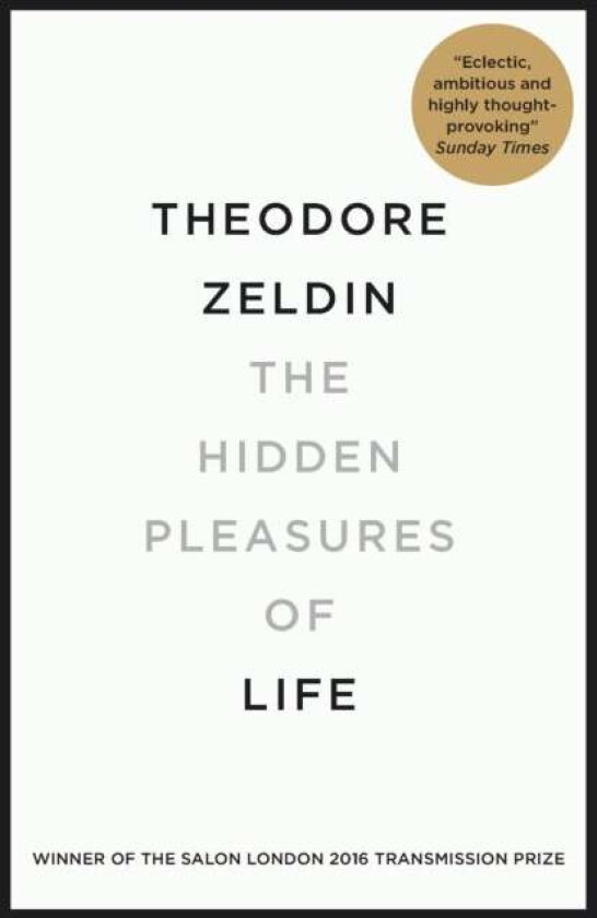 The Hidden Pleasures of Life av Theodore Zeldin