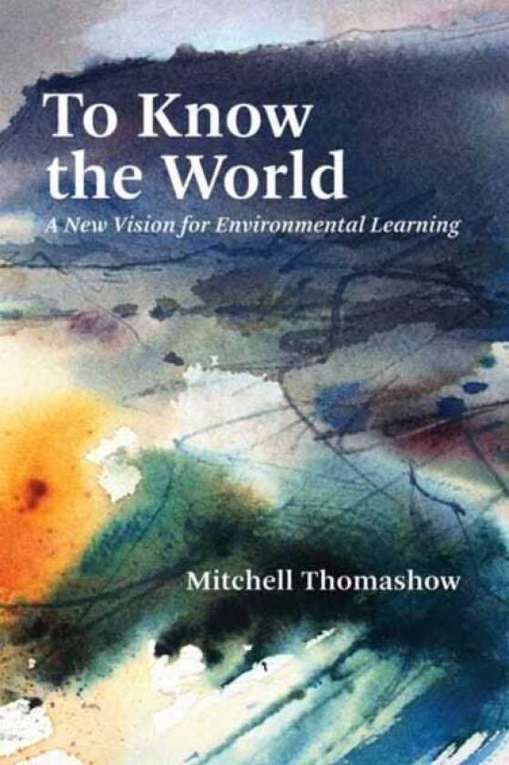 To Know the World av Mitchell Thomashow