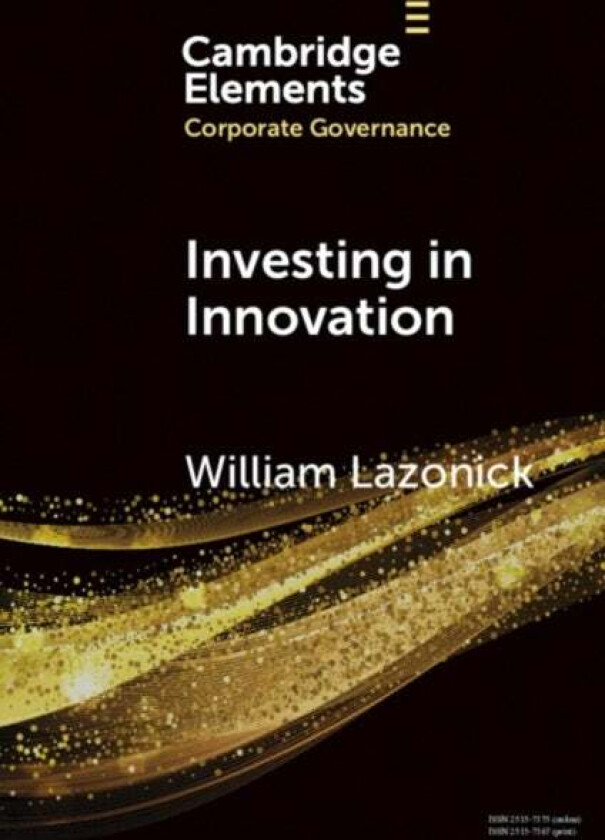 Investing in Innovation av William (The Academic-Industry Research Network) Lazonick