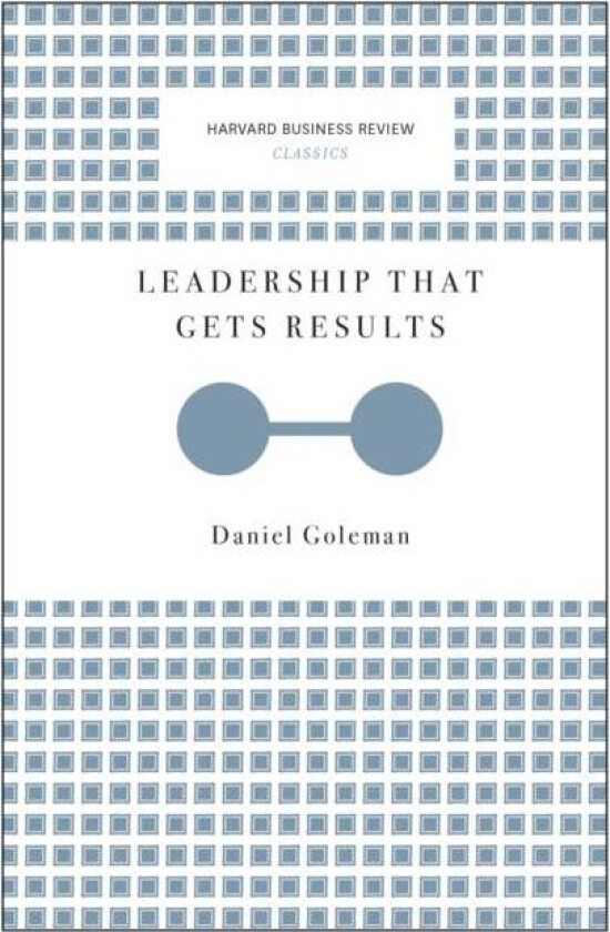 Leadership That Gets Results (Harvard Business Review Classics) av Daniel Goleman