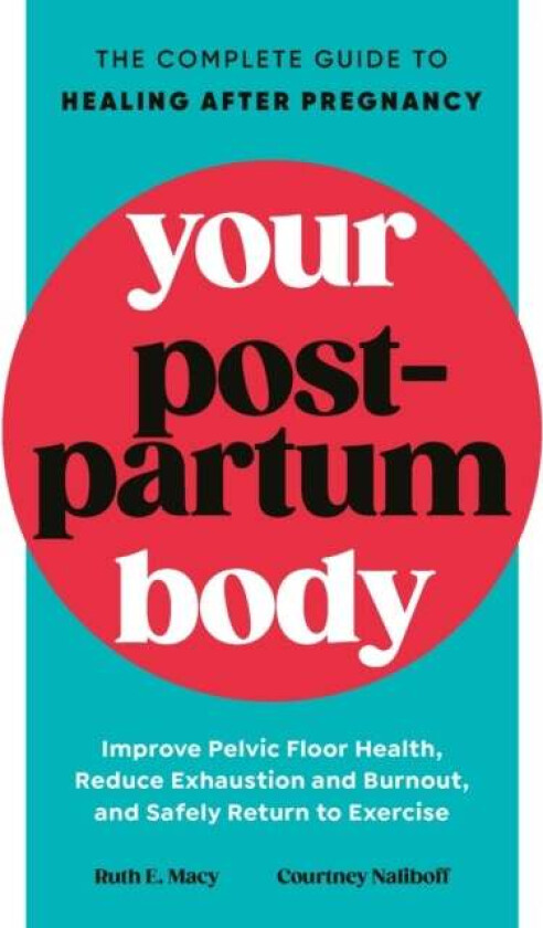 Your Postpartum Body Av Ruth Macy, Courtney Naliboff
