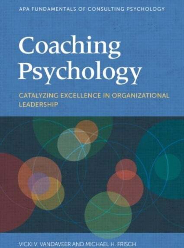 Coaching Psychology av Vicki V. Vandaveer, Michael H. Frisch