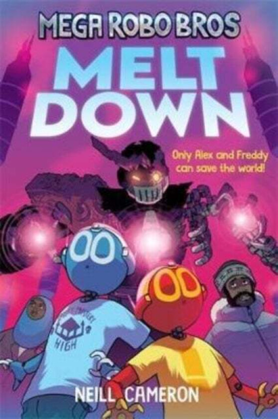 Mega Robo Bros 4: Meltdown av Neill Cameron