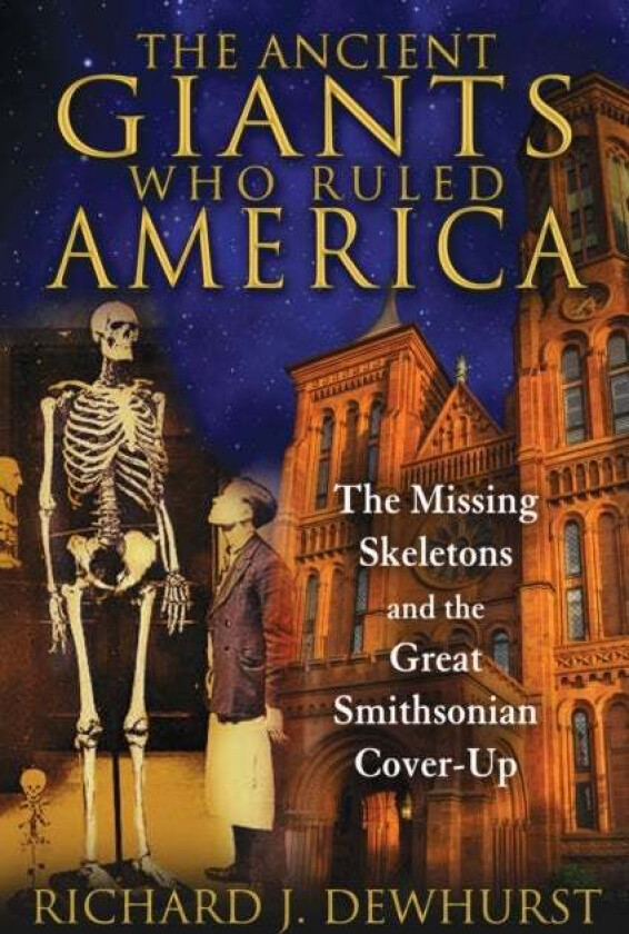 The Ancient Giants Who Ruled America av Richard J. Dewhurst
