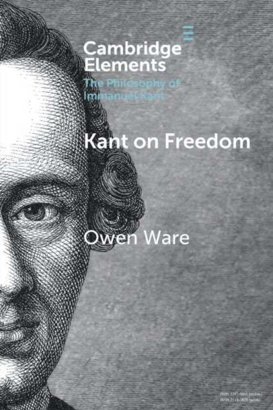 Kant on Freedom av Owen (University of Toronto) Ware