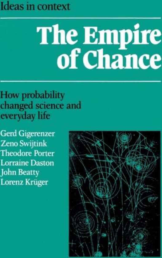 The Empire of Chance av Gerd (Universitat Konstanz Germany) Gigerenzer, Zeno (State University of New York Buffalo) Swijtink, Theodore (University of