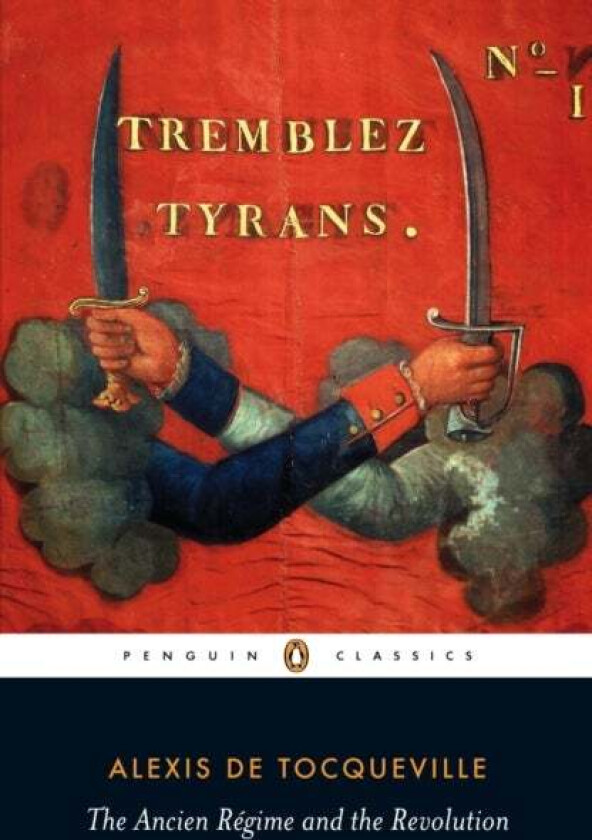 Ancien Regime and the Revolution av Alexis de Tocqueville