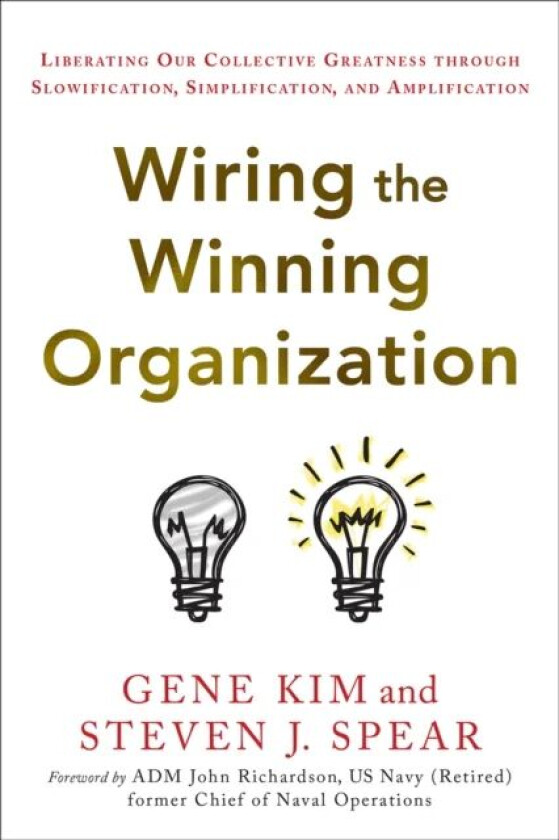 Wiring the Winning Organization av Gene Kim, Steven Spear