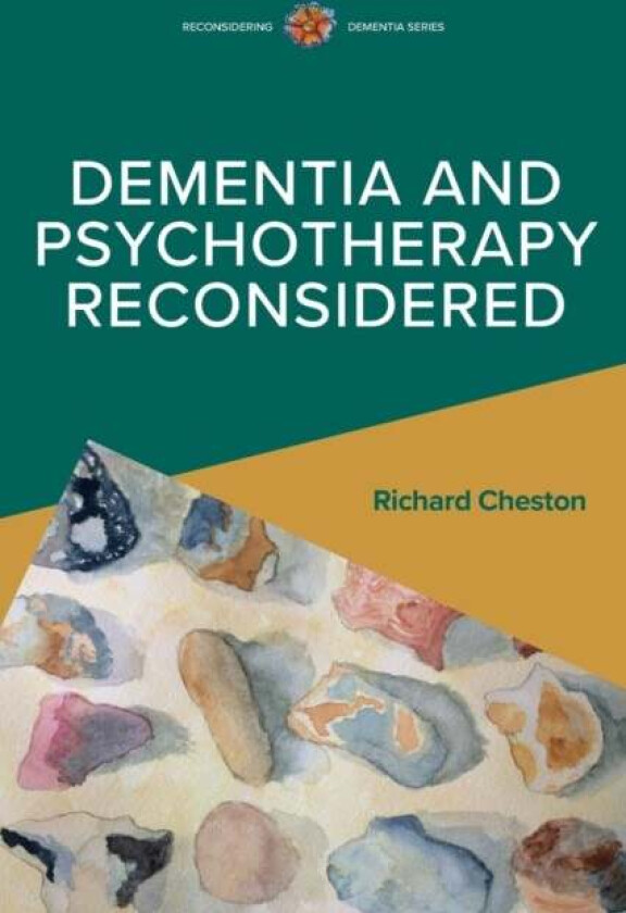 Dementia and Psychotherapy Reconsidered av Richard Cheston