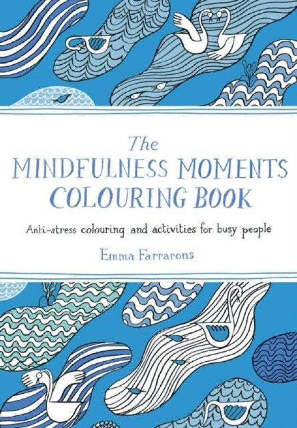 The Mindfulness Moments Colouring Book av Emma Farrarons