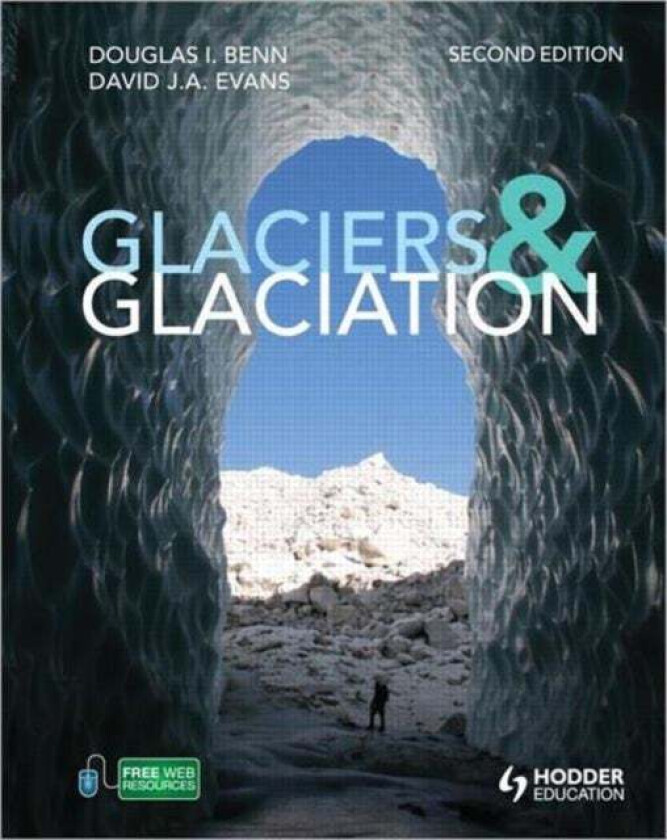 Glaciers and Glaciation, 2nd edition av Douglas Benn, David J A (University of Durham UK) Evans