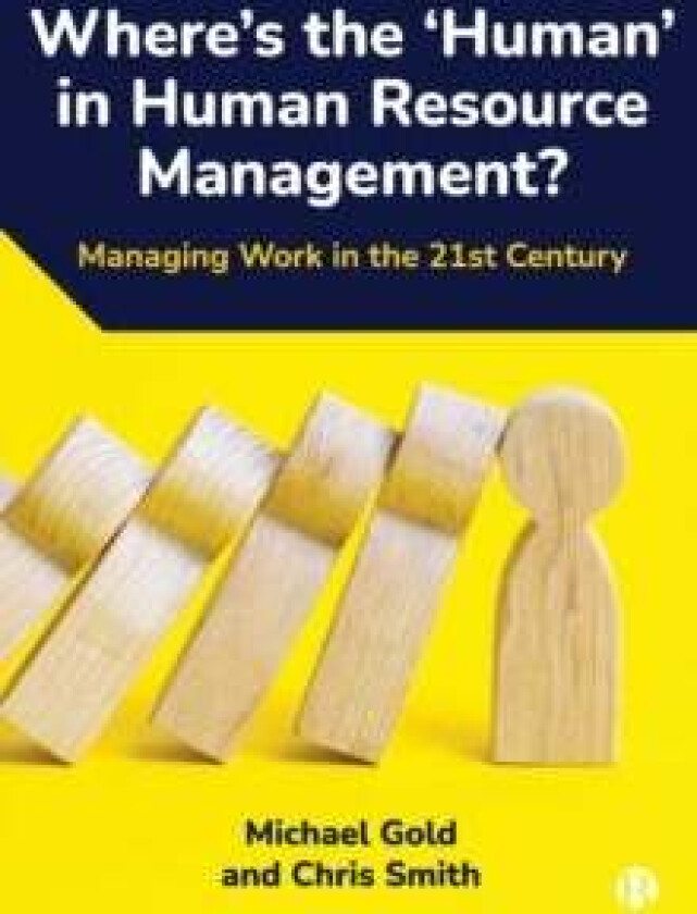 Where's the 'Human' in Human Resource Management? av Michael (Royal Holloway University of London) Gold, Chris (Royal Holloway Universi