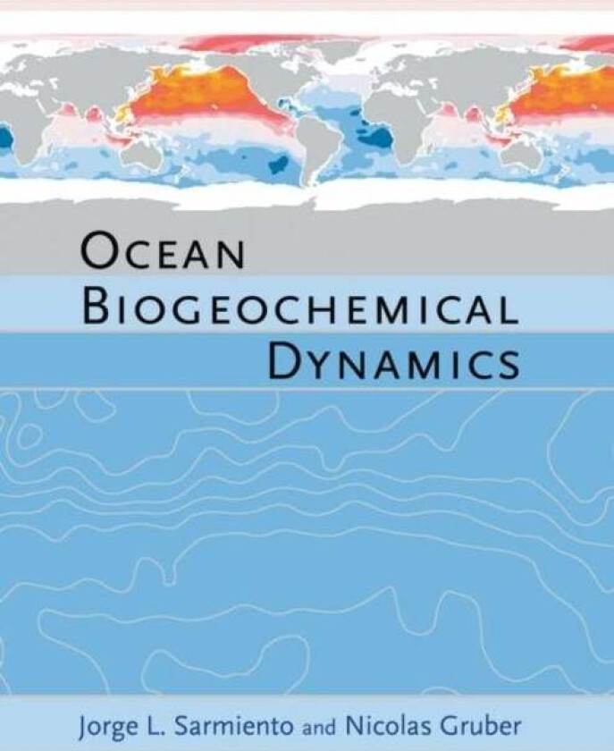 Ocean Biogeochemical Dynamics av Jorge L. Sarmiento