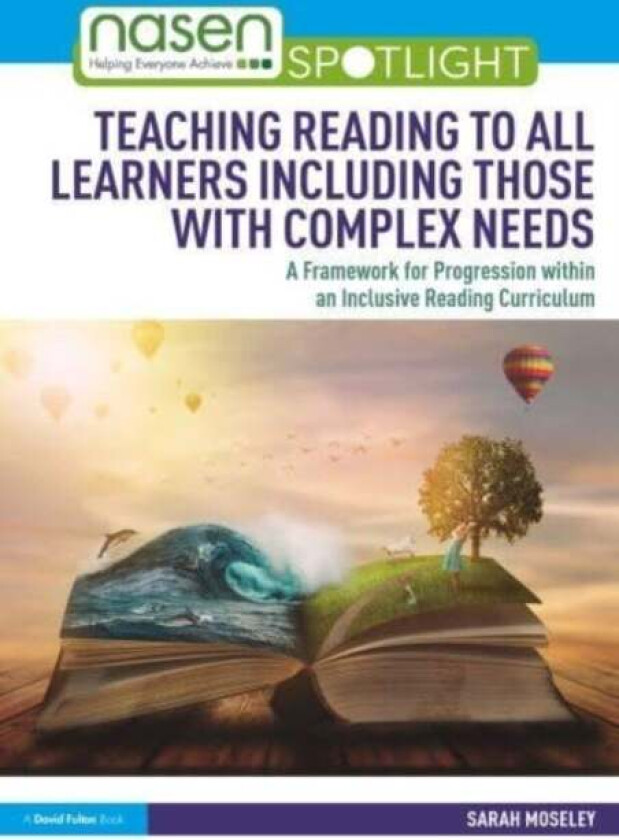 Teaching Reading to All Learners Including Those with Complex Needs av Sarah Moseley