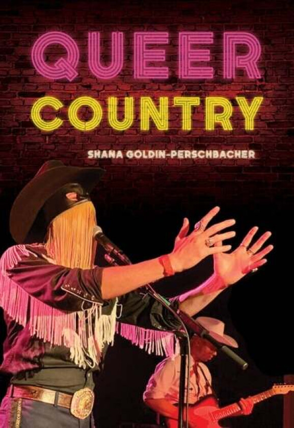 Queer Country av Shana Goldin-Perschbacher