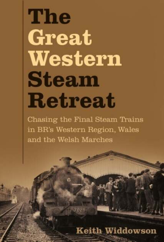 The Great Western Steam Retreat av Keith Widdowson