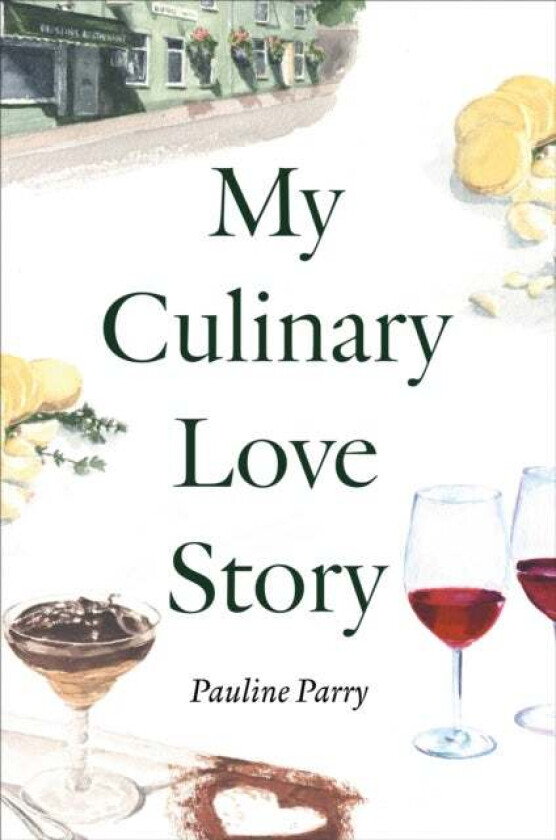 My Culinary Love Story av Pauline Parry
