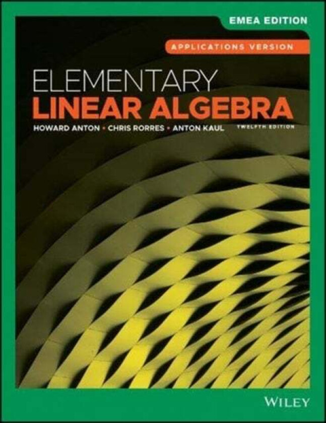 Elementary Linear Algebra av Howard Anton, Chris Rorres, Anton Kaul