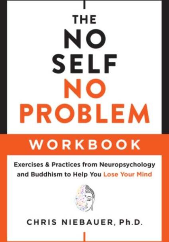 The No Self, No Problem Workbook av Chris (Chris Niebauer) Niebauer