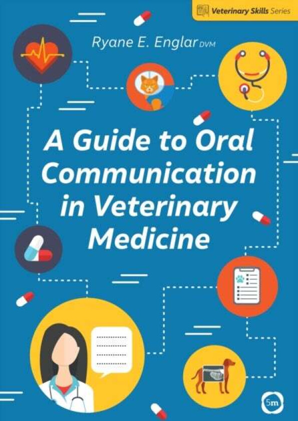 A Guide to Oral Communication in Veterinary Medicine av Ryane E. Englar