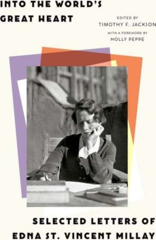Into the World¿s Great Heart av Edna St. Vincent Millay