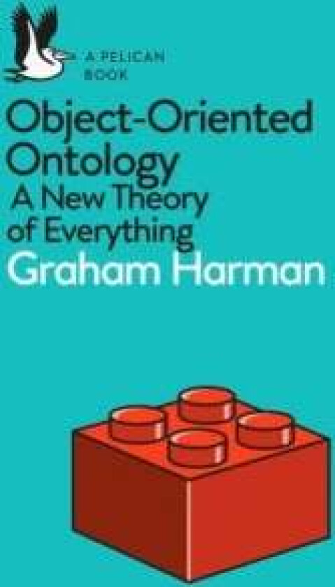 Object-Oriented Ontology av Graham Harman