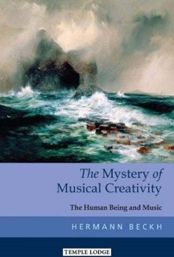 The Mystery of Musical Creativity av Hermann Beckh